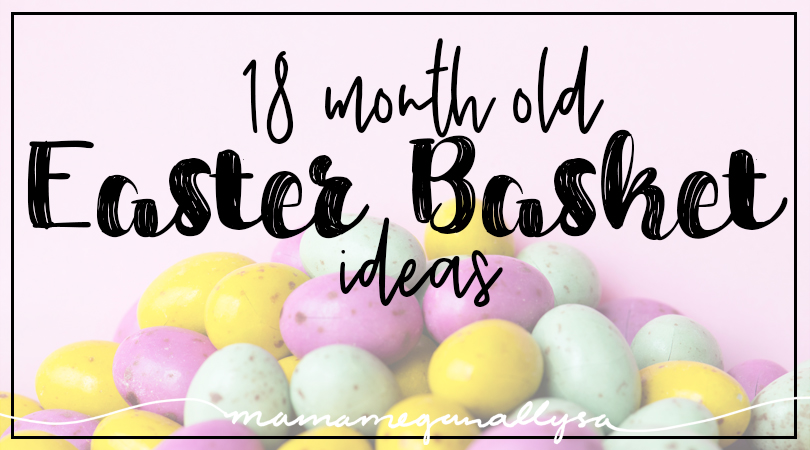 Title card for 18 month old toddler Easter basket ideas