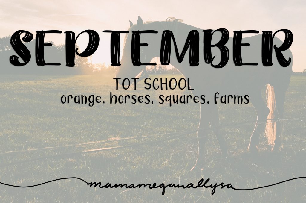 September Tot School Plan : Orange, Horses, Squares and Farming