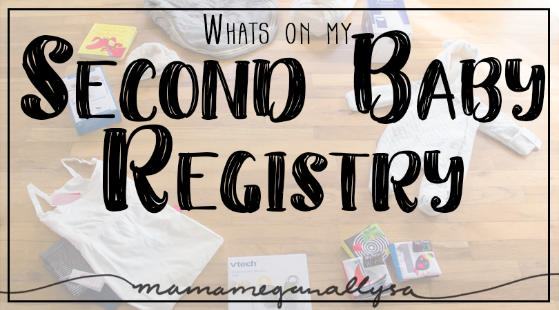 Our baby registry is much smaller and simpler the second time around!