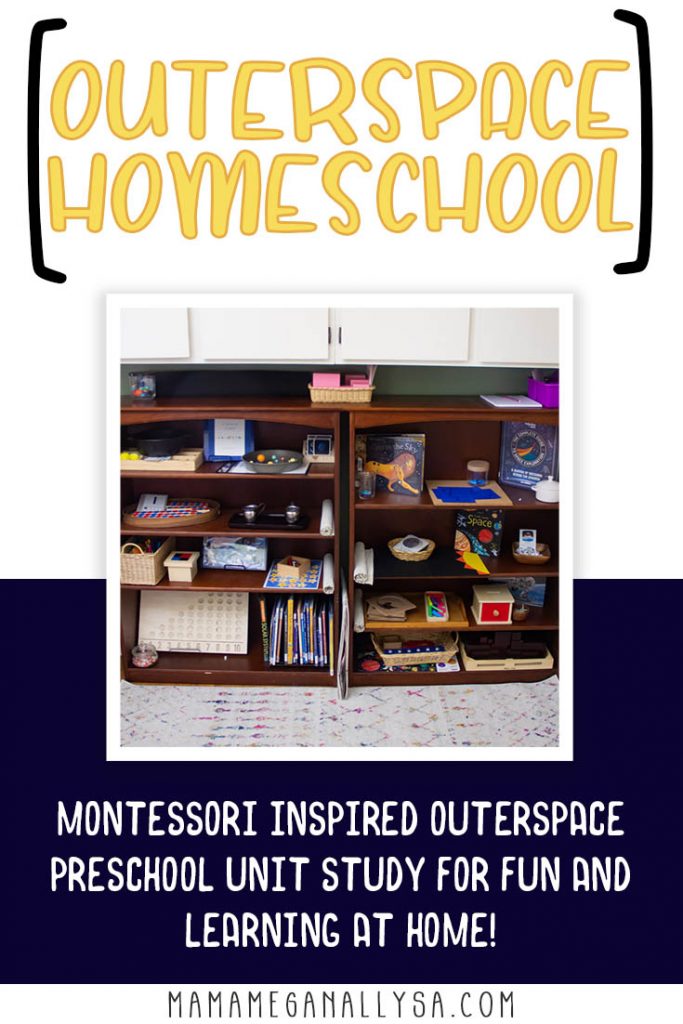 a pin image that reads outerspace homeschool Montessori inspired outer space preschool unit study for fun and learning at home with an image our our homeschool preschool space work shelves