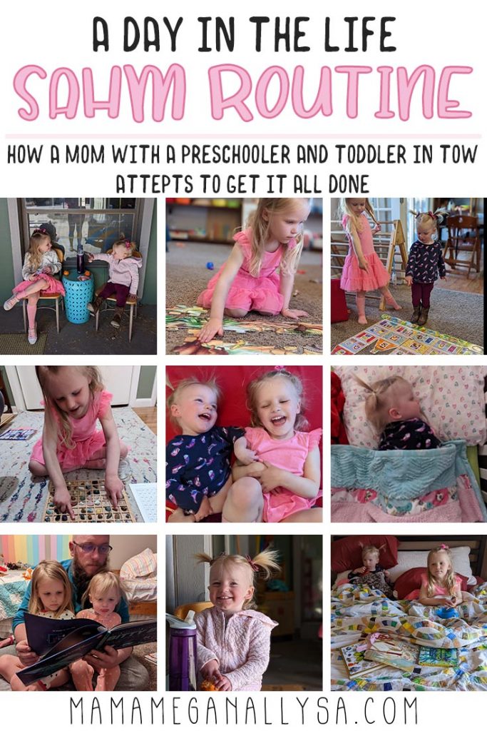 a pin image that reads a day in the life SAHM routine. How a mom with a preschooler and a toddler in toy attempts to get it all done with 9 images of the kids' day set ou tin a grid of 3x3