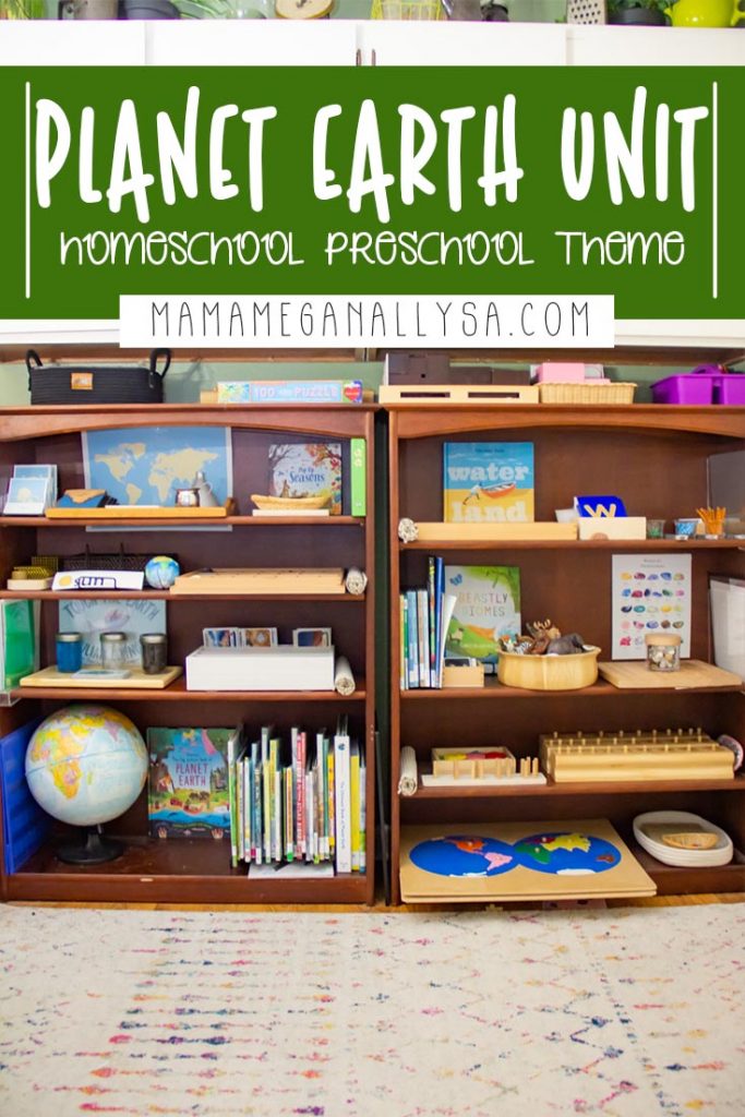 a pin image that reads planet Earth unit homeschool preschool theme with an image of our work shelves full of Earth themed activites