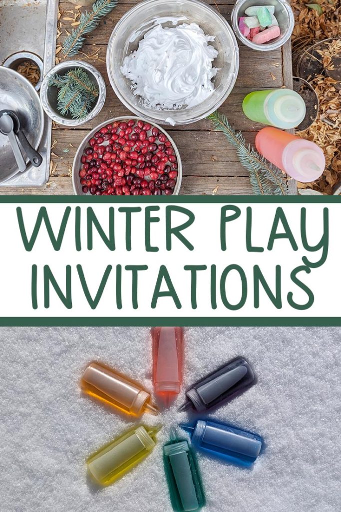 a pin image that reads winter play invitations with two differente images the top image is of a mud kitchen counter with a scatterings of ingredients and tools; a bowl of shaving cream, a pan of cranberries, red and green water in squeeze bottles, a bowl and spoon to the side and pine sprigs scattered around. The bottom image is of six squeeze bottles arranged in a 6 point star or a color wheel, as each bottle is a different color of the rainbow. The are laying in the sun in freshly fallen snow