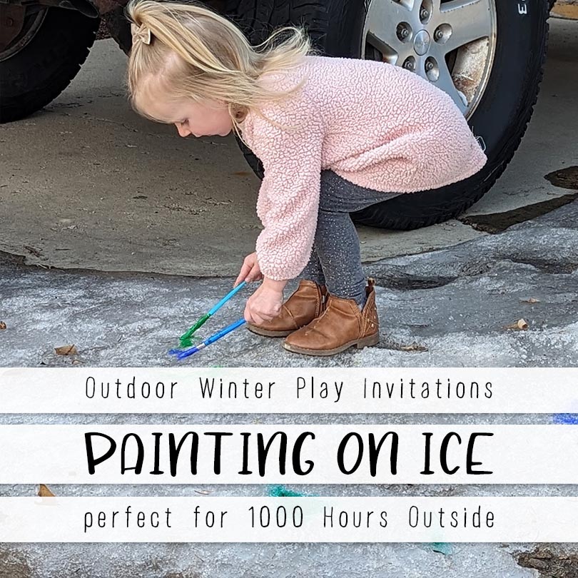 a pin image that has three skinny text boxes on the bottom of the images and reads outdoor winter play invitations - painting on ice - perfect for 1000 hours outside. the image behind shows a little girl in a pink sweater, gray leggings and brown boots standing on a sheet of ice and bending down to put two paintbrushes onto the ice.