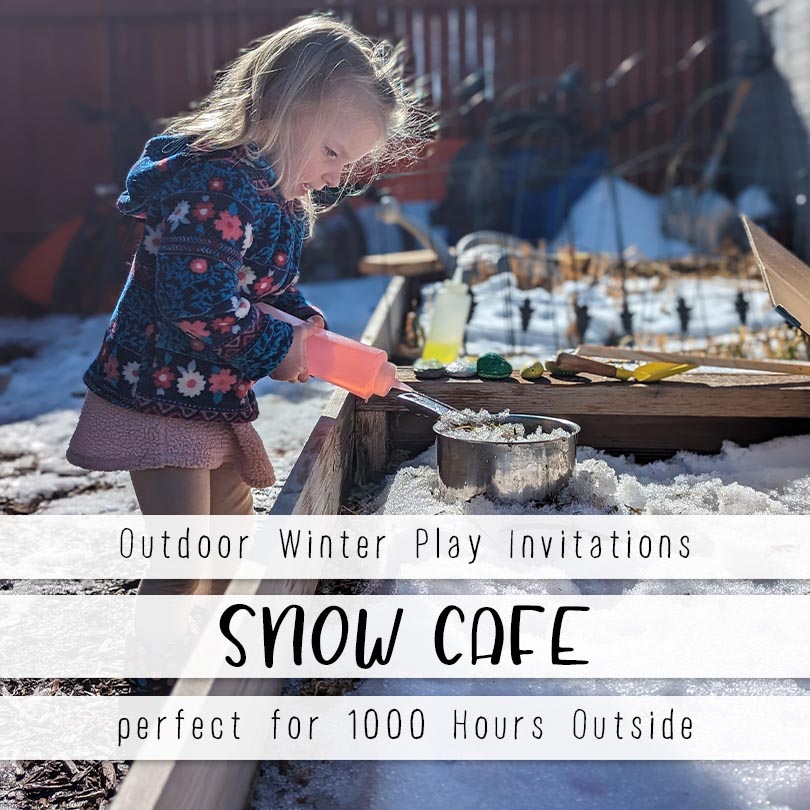 a pin image that has three skinny text boxes on the bottom of the images and reads outdoor winter play invitations - snow cafe - perfect for 1000 hours outside. The image behind shows a little girl in a blue jacket with a floral pattern holding a squeeze bottle of pink water standing next to a wooden raised garden bed. She is squeezing water into a silver pot sitting in the snow in the garden bed  in front of her