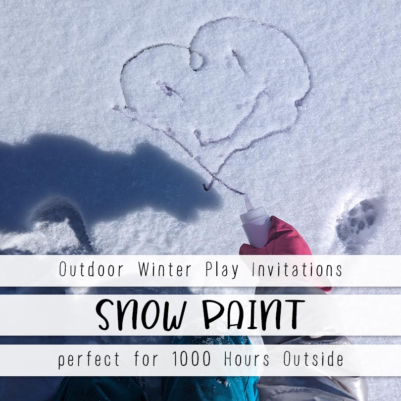 a pin image that has three skinny text boxes on the bottom of the images and reads outdoor winter play invitations - Snow Paint - perfect for 1000 hours outside  The image behind shows a gloved hand of a little girl drawing in the freshly fallen snow with a squeeze bottle. She has drawn a hear with a smiley face