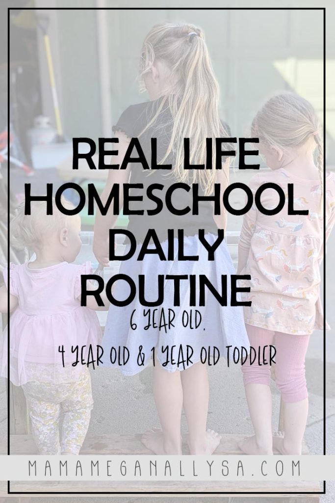 a pin image that reads real life homeschool daily routine 6 year old, 4 year old and 1 year old toddler with an image of three girls standing with their backs to us. the toddler is on the left wearing a pink tulle shirt and floral leggings the 6 year old is in the middle with long blonde hair in a pony tail a black t shirt and a purple knee length skirt. a 4 year old is on the right with long blonde hair tied into a braid she is wearing a orange dress with a unicorn patterns and pink leggings pushed up to her knees. All three children are barefoot