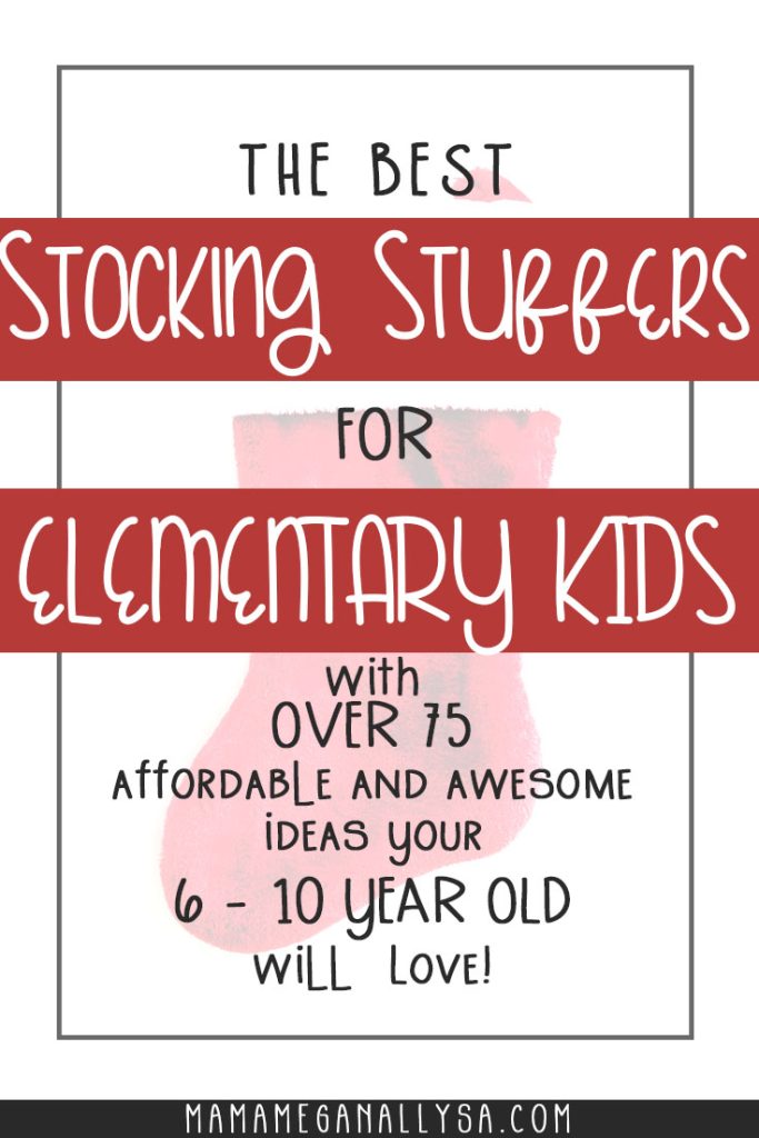 a pin image that reads the best stocking stuffers for elementary kids with over 100 affordable and awesome ideas for your 6 - 10  year olds with a faded out image of a classic red Christmas stocking in the background