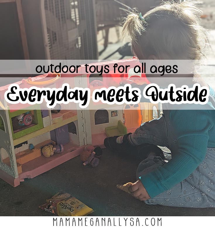a pin image that reads outdoor toys for all ages, everyday meets outside with an image behind the text that shows a toddler playing with a little people house on a porch