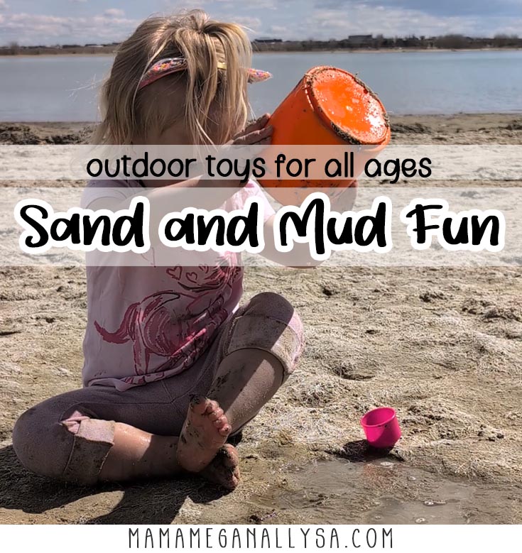 a pin image that reads outdoor toys for all ages, sand and mud fun, with an image behind the text that shows a toddler dumping sand out of an orange bucket