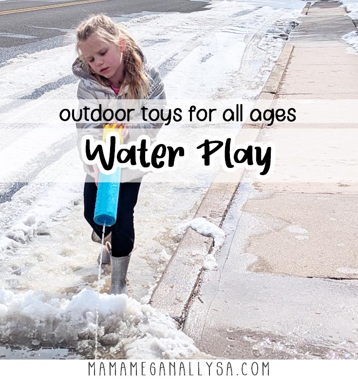 a pin image that reads outdoor toys for all ages, water play with an image behind that shows an elementary girl in a silver coat using a water squirter in the gutter during a spring melt